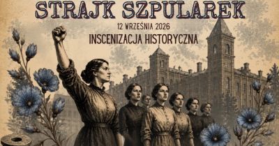 Trwa nabór do grupy rekonstrukcyjnej Strajku Szpularek 1883 roku