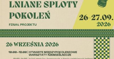 Weekend z tradycją lniarską w Żyrardowie - Muzeum Lniarstwa zaprasza!
